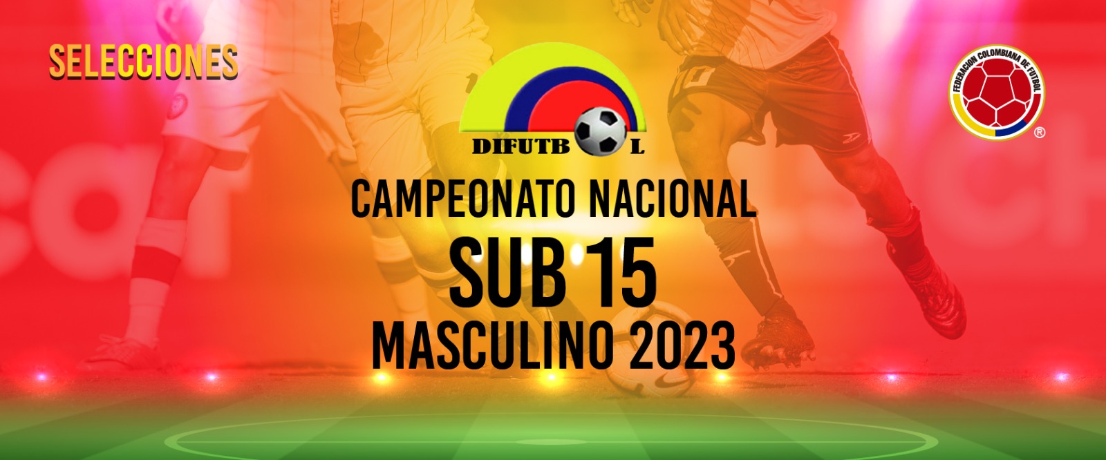 COPA “WIN SPORTS ” 2023 MASCULINO SUB.15 FASE SEMIFINAL – GRUPO 2 SEDE BUCARAMANGA – ABRIL 24 AL 30 DE 2023